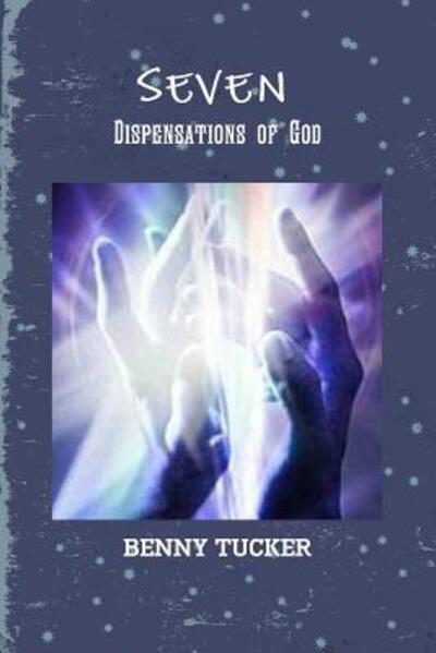 Cover for Benny Tucker · Seven Dispensations of God (Paperback Book) (2019)