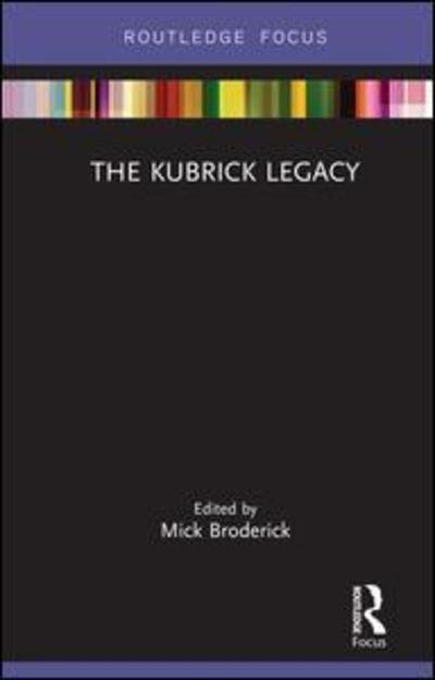 The Kubrick Legacy - Book - Boeken - Taylor & Francis Ltd - 9780367181420 - 26 februari 2019