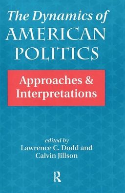 Cover for Lawrence C Dodd · The Dynamics Of American Politics: Approaches And Interpretations (Hardcover Book) (2019)