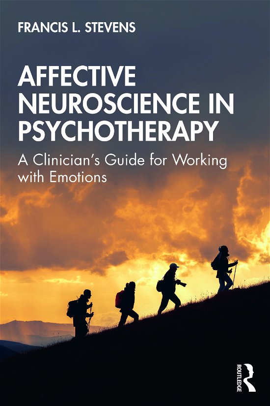 Cover for Francis Stevens · Affective Neuroscience in Psychotherapy: A Clinician's Guide for Working with Emotions (Hardcover Book) (2021)