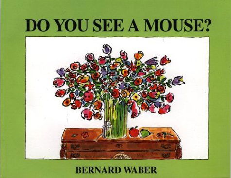 Do You See a Mouse? - Bernard Waber - Kirjat - Houghton Mifflin - 9780395827420 - maanantai 26. elokuuta 1996