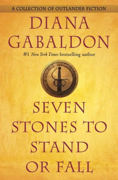 Cover for Diana Gabaldon · Seven Stones to Stand or Fall: A Collection of Outlander Fiction - Outlander (Inbunden Bok) (2017)