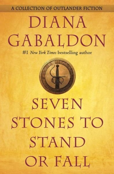 Cover for Diana Gabaldon · Seven Stones to Stand or Fall: A Collection of Outlander Fiction - Outlander (Gebundenes Buch) (2017)