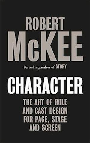 Cover for Robert McKee · Character: The Art of Role and Cast Design for Page, Stage and Screen (Gebundenes Buch) (2021)