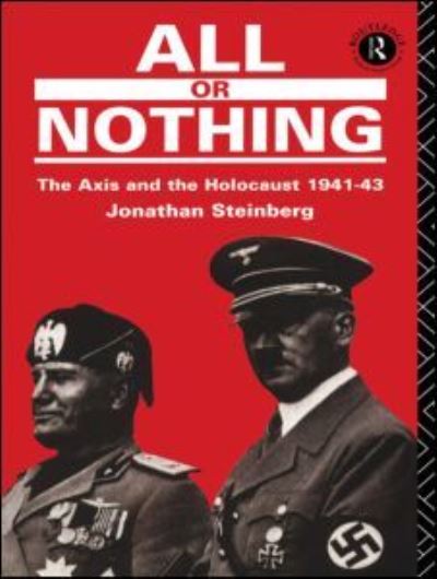 Cover for Jonathan Steinberg · All or Nothing: The Axis and the Holocaust 1941-43 (Paperback Book) (1992)