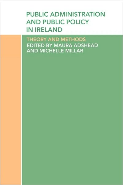 Cover for Maura Adshead · Public Administration and Public Policy in Ireland: Theory and Methods (Paperback Book) (2003)