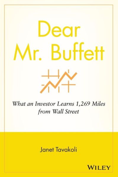Cover for Janet M. Tavakoli · Dear Mr. Buffett: What an Investor Learns 1,269 Miles from Wall Street (Paperback Book) (2010)