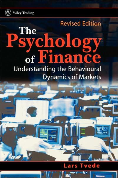 Cover for Lars Tvede · The Psychology of Finance: Understanding the Behavioural Dynamics of Markets - Wiley Trading (Hardcover bog) [Revised edition] (2002)