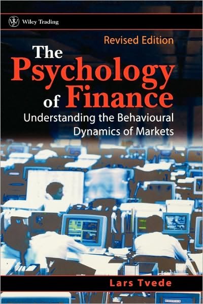 Cover for Lars Tvede · The Psychology of Finance: Understanding the Behavioural Dynamics of Markets - Wiley Trading (Hardcover Book) [Revised edition] (2002)