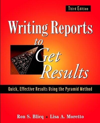 Cover for Blicq, Ron S. (RGI International, Inc, North Ridgeville, OH) · Writing Reports to Get Results: Quick, Effective Results Using the Pyramid Method (Paperback Book) (2001)