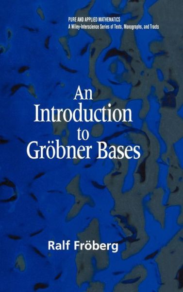 Cover for Froberg, Ralf (Stockholm University, Sweden) · An Introduction to Grobner Bases - Pure and Applied Mathematics: A Wiley Series of Texts, Monographs and Tracts (Hardcover Book) (1997)