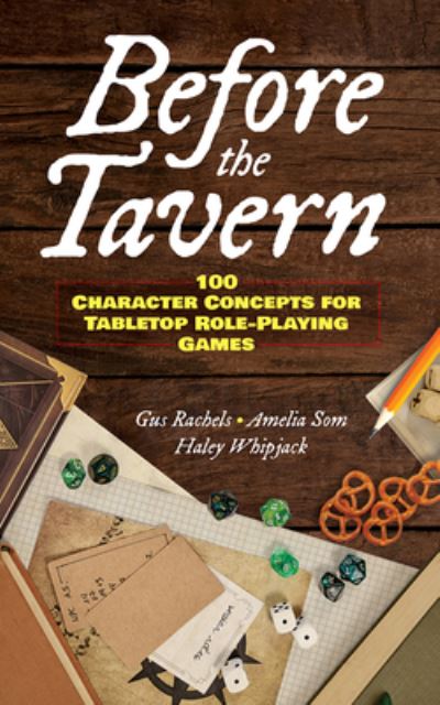 Cover for Gus Rachels · Before the Tavern: 100 Character Concepts for Tabletop Role-Playing Games (Paperback Book) (2025)