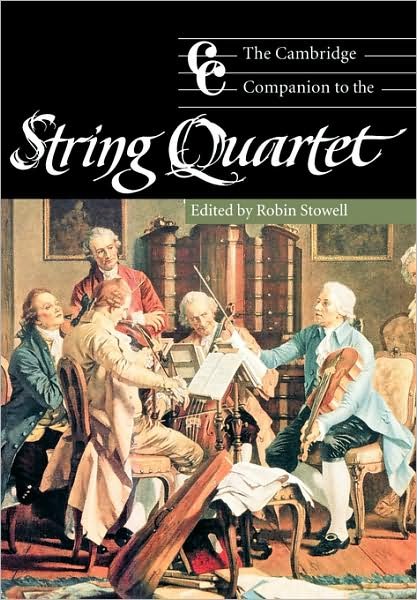 The Cambridge Companion to the String Quartet - Cambridge Companions to Music - Robin Stowell - Books - Cambridge University Press - 9780521000420 - November 13, 2003