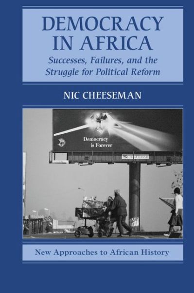 Cover for Cheeseman, Nic (University of Oxford) · Democracy in Africa: Successes, Failures, and the Struggle for Political Reform - New Approaches to African History (Paperback Book) (2015)