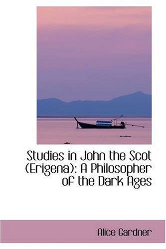 Cover for Alice Gardner · Studies in John the Scot (Erigena): a Philosopher of the Dark Ages (Paperback Book) (2008)