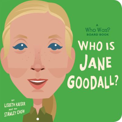 Who Is Jane Goodall?: A Who Was? Board Book - Who Was? Board Books - Lisbeth Kaiser - Bøger - Penguin Young Readers - 9780593223420 - 30. marts 2021