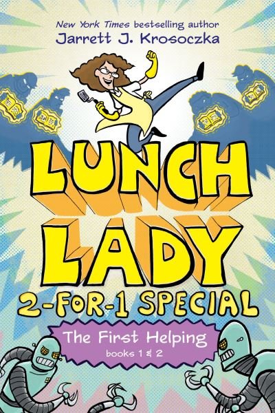 Cover for Jarrett J. Krosoczka · The First Helping (Lunch Lady Books 1 &amp; 2): The Cyborg Substitute and the League of Librarians - Lunch Lady: 2-for-1 Special (Hardcover Book) (2022)