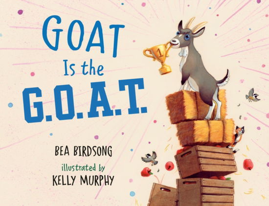 Cover for Bea Birdsong · Goat Is the G.O.A.T. (Inbunden Bok) (2025)