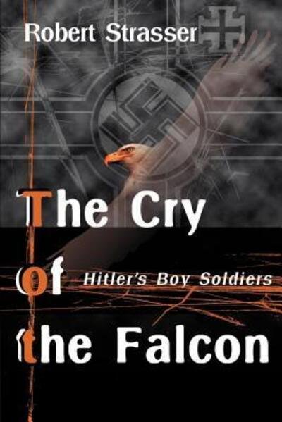 Cover for Robert Strasser · The Cry of the Falcon: Hitler's Boy Soldiers (Taschenbuch) (2000)