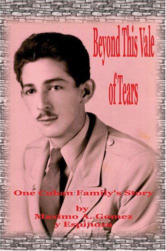 Cover for Maximo Gomez Y Espinoza · Beyond This Vale of Tears (Paperback Book) (2004)