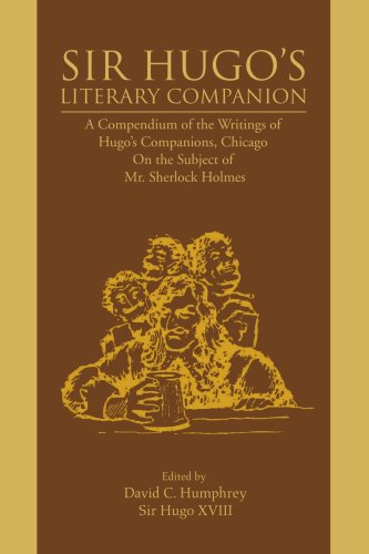 Cover for David Humphrey · Sir Hugo's Literary Companion: a Compendium of the Writings of Hugo's Companions, Chicago on the Subject of Mr. Sherlock Holmes (Paperback Book) (2007)