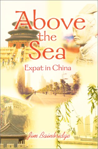 Cover for Jim Bainbridge · Above the Sea: Expat in China (Hardcover Book) (2002)