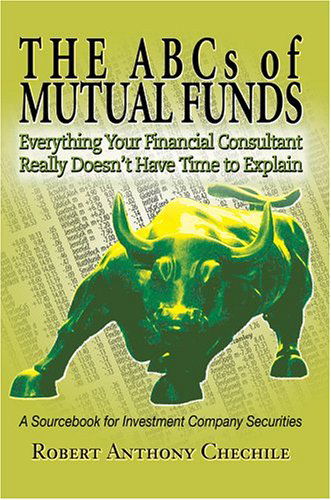 Cover for Robert Chechile · The Abcs of Mutual Funds: Everything Your Financial Consultant Really Doesn't Have Time to Explain (Hardcover Book) (2004)