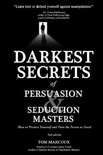 Cover for Tom Marcoux · Darkest Secrets of Persuasion and Seduction Masters: How to Protect Yourself and Turn the Power to Good (Darkest Secrets by Tom Marcoux) (Volume 1) (Taschenbuch) (2013)