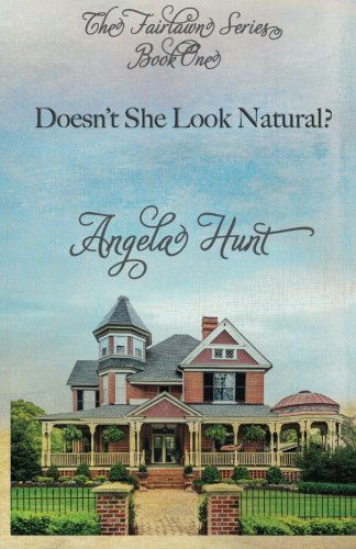 Cover for Angela Hunt · Doesn't She Look Natural (The Fairlawn Series) (Volume 1) (Paperback Book) (2013)