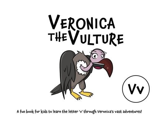 Cover for Lefd Designs · Veronica the Vulture : A fun book for kids to learn the letter 'v' through Veronica's vast adventures! (Pocketbok) (2020)