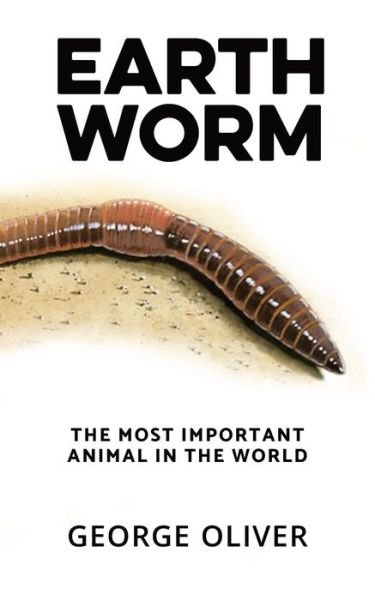 Cover for George Oliver · Earthworm The Most Important Animal in the World (Paperback Book) (2020)
