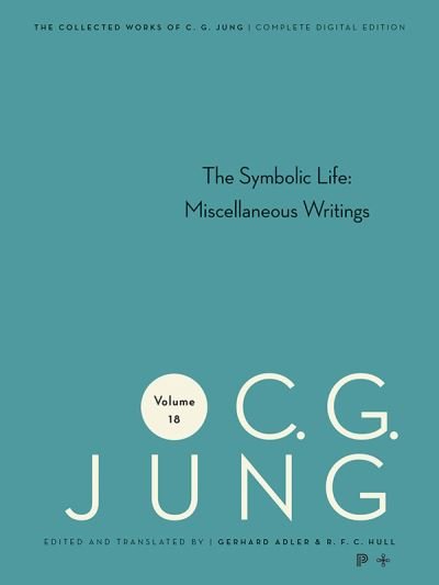 Cover for C. G. Jung · Collected Works of C. G. Jung, Volume 18 - The Symbolic Life: Miscellaneous Writings (Paperback Bog) (2024)