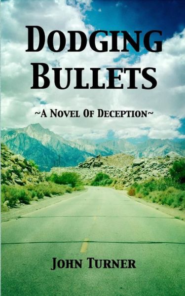 Dodging Bullets - John Turner - Books - Regulator Press - 9780692380420 - February 25, 2015
