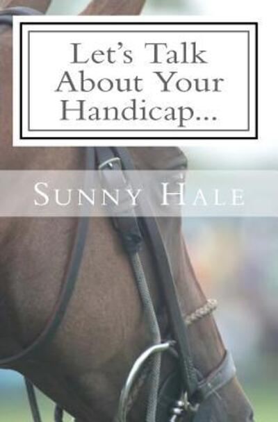 Cover for Sunny Hale · Let's Talk About Your Handicap (Pocketbok) (2016)