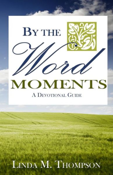 Cover for Linda M Thompson · By The Word Moments (Paperback Book) (2017)