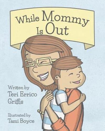 Cover for Teri Errico Griffis · While Mommy Is Out (Pocketbok) (2017)