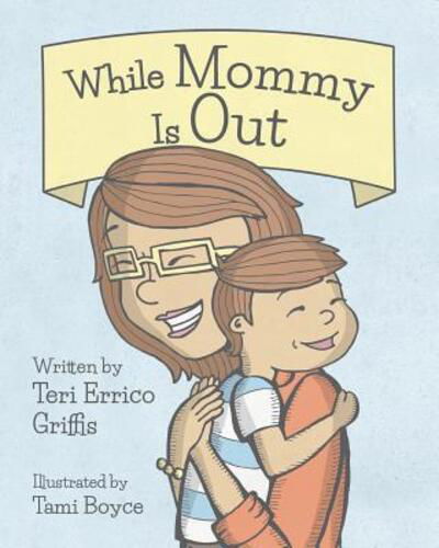 Cover for Teri Errico Griffis · While Mommy Is Out (Taschenbuch) (2017)