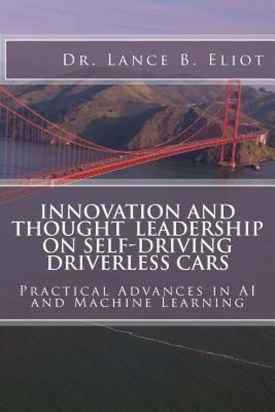 Cover for Dr. Lance B. Eliot · Innovation and Thought Leadership on Self-Driving Driverless Cars (Paperback Book) (2017)