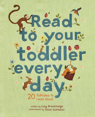 Cover for Lucy Brownridge · Read To Your Toddler Every Day: 20 folktales to read aloud - Stitched Storytime (Hardcover Book) [Illustrated edition] (2020)