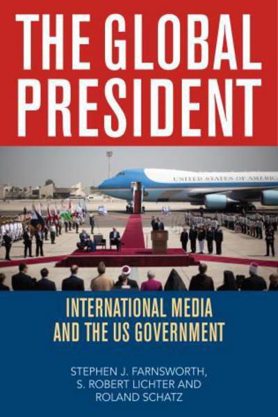 Cover for Stephen J. Farnsworth · The Global President: International Media and the US Government (Hardcover Book) (2013)