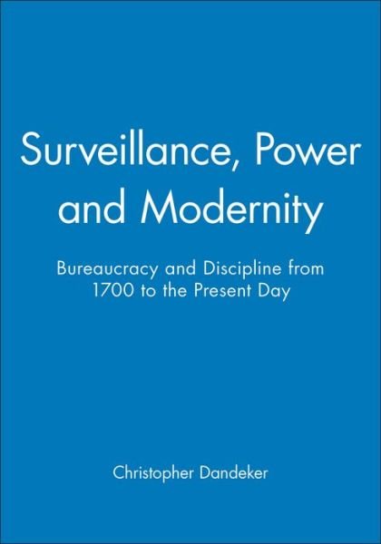 Cover for Dandeker, Christopher (Kings College, London) · Surveillance, Power and Modernity: Bureaucracy and Discipline from 1700 to the Present Day (Paperback Book) (1994)