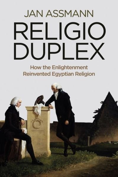Cover for Jan Assmann · Religio Duplex: How the Enlightenment Reinvented Egyptian Religion (Hardcover Book) (2014)