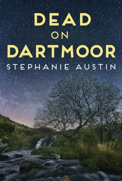 Cover for Stephanie Austin · Dead on Dartmoor: The thrilling cosy crime series - Devon Mysteries (Hardcover Book) (2019)