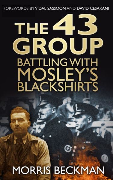 Cover for Morris Beckman · The 43 Group: Battling with Mosley's Blackshirts (Paperback Book) (2013)