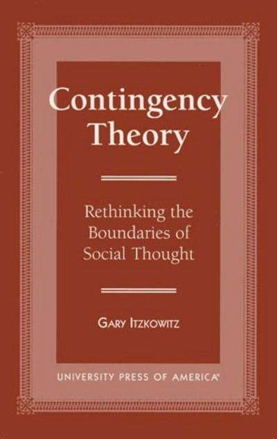 Cover for Gary Itzkowitz · Contingency Theory: Rethinking the Boundaries of Social Thought (Inbunden Bok) (1996)