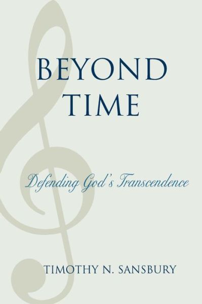 Cover for Timothy N. Sansbury · Beyond Time: Defending God's Transcendence (Paperback Book) (2009)