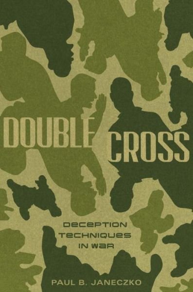Double cross deception techniques in war - Paul B. Janeczko - Books - Candlewick Press - 9780763660420 - May 23, 2017