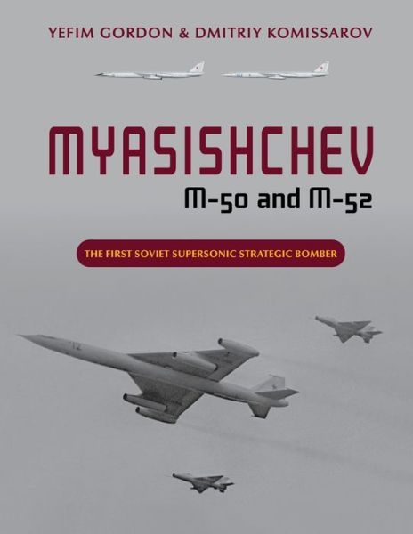 Cover for Yefim Gordon · Myasishchev M-50 and M-52: The First Soviet Supersonic Strategic Bomber (Gebundenes Buch) (2023)