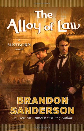 Cover for Brandon Sanderson · The Alloy of Law: A Mistborn Novel - The Mistborn Saga (Innbunden bok) [First edition] (2011)
