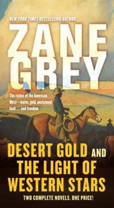 Cover for Zane Grey · Desert Gold and the Light of Western Stars (Book) (2018)